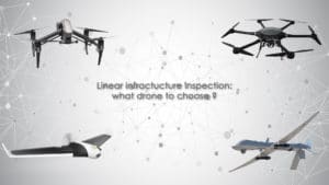linear infrastructure inspection what drone to choose