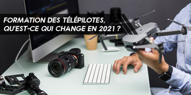 formation-telepilote-ce-qui-change-en-2021 Formation des télépilotes, ce qui change en 2021